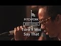 Toro Y Moi - Say That - Pitchfork Music Festival 2013