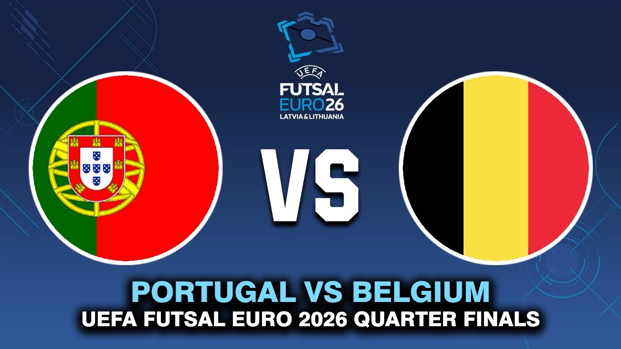 PORTUGAL VS BELGIUM UEFA FUTSAL EURO 2026 QUARTER FINAL PREVIEW, PREDICTIONS & HEAD TO HEAD
