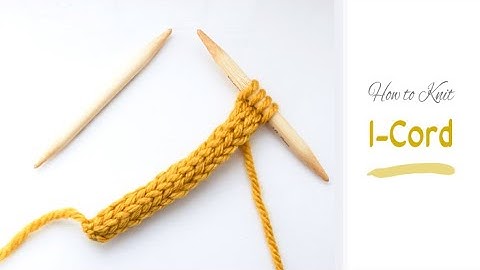 How to Knit: I-CORD | Easy Tutorial for Beginners | Using Double-Pointed Needles or Straight Needles