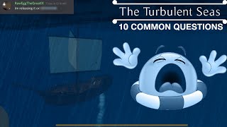 TOP 10 COMMON QUESTION |  The Turbulent Seas