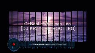 C-Bool-What Can I Do Dj Krzychu Bootleg