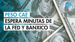 Peso mexicano cae levemente ante avance del dólar; espera minutas de la Fed y el Banxico