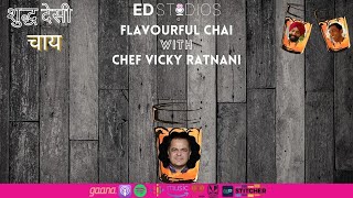 EP05: Flavourful Chai with Chef Vicky Ratnani I SDC