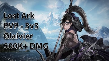 Lost Ark   Glaivier PvP 3v3 #1   500K+ Damage