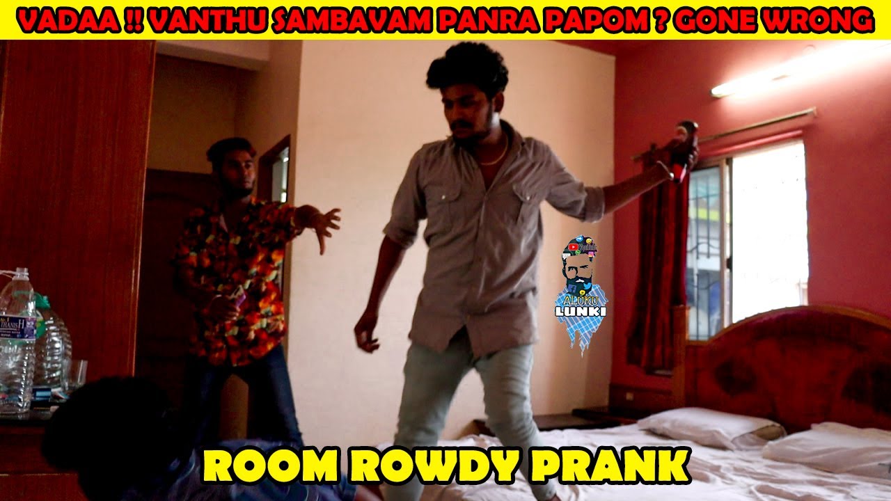 "Room rowdy"prank?|gone wrong|settai seivom|Aluku lunki