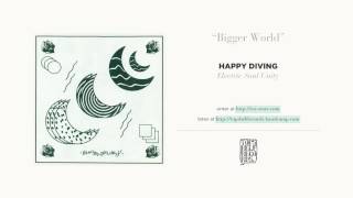 Video thumbnail of ""Bigger World" by Happy Diving"