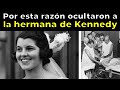 La trágica historia de la Kennedy Oculta,  la obligaron a una lobotomía