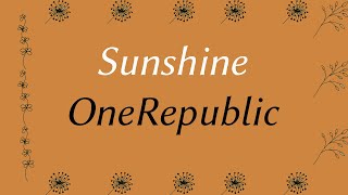[Lyric - Vietsub] Sunshine - OneRepublic