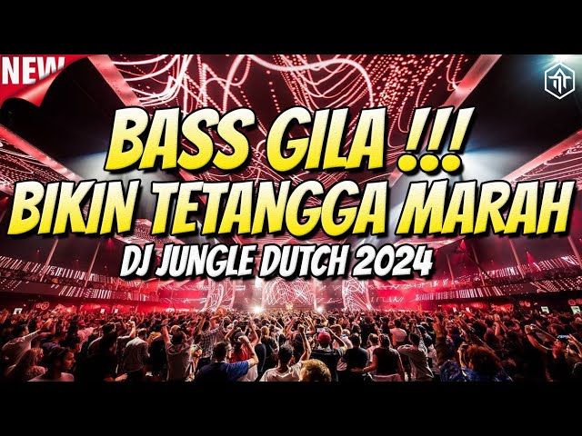 BASS GILA BIKIN TETANGGA MARAH !!! DJ JUNGLE DUTCH TERBARU 2024 FULL BASS !!! class=
