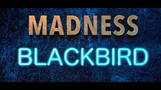 Madness   Blackbird
