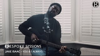 Jake Isaac - You And I Always // BESPOKE SESSIONS chords