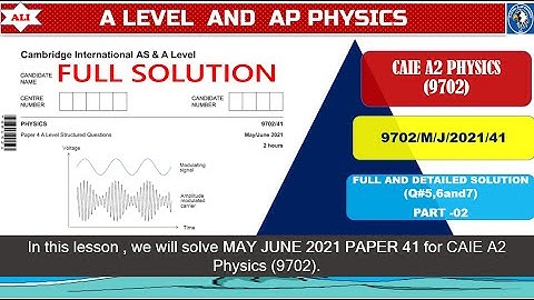 CAIE A2 Physics(9702) Paper 41 Solution -May June 2021 Paper 4 -9702 MJ 2021P41-Q5,6 and 7- Part -02