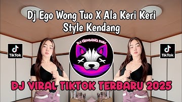 Dj Ego Wong Tuo X Ala Keri Keri - Style Kendang Viral Tiktok Yang Kalian Cari - Bagongbarbar !!