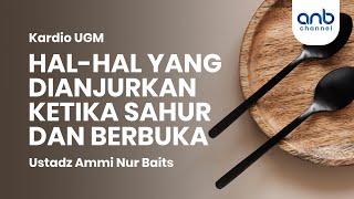 Adab Seputar Sahur & Berbuka | Ustadz Ammi Nur Baits, ST., BA