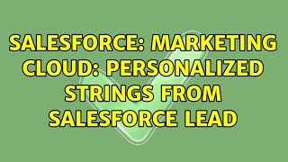 Salesforce: Marketing Cloud: Personalized Strings from salesforce lead