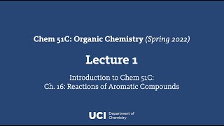 Chem 51C. Lecture 1. Introduction to Chem 51C. Ch. 16. Reactions of Aromatic Compounds.