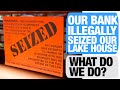 r/LegalAdvice - BANK FORCED ENTRY AND RECLAIMED ALL OUR PROPERTY ILLEGALLY