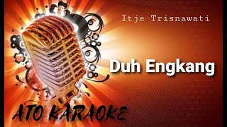 ITJE TRISNAWATI - Duh engkang ( karaoke )