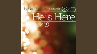 Video thumbnail of "Eddie James - He's Here"