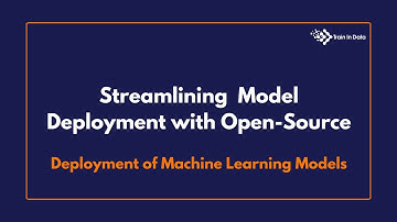 Streamlining  Model Deployment with Open-Source | Deployment of Machine Learning Models