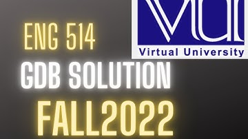 ENG 514/GDB SOLUTION /FALL 2022#vu #creative
