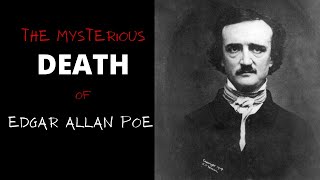 The Mysterious Death of Edgar Allan Poe