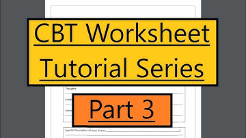 CBT Worksheet Tutorial Series - Part 3