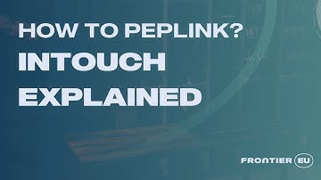 Frontier EU | How to Peplink? | InTouch Explained
