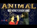 Animal  ney verey cover song  ranbir kapoor rashmika sandeep vangga pradeep raj kumari 