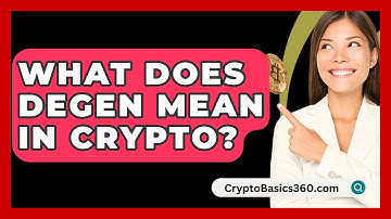 What Does Degen Mean In Crypto? - CryptoBasics360.com