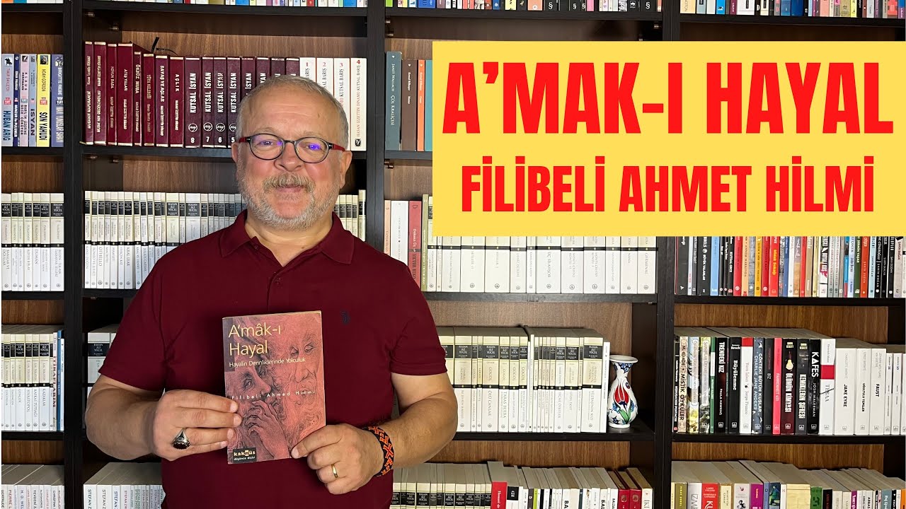 A’MAK-I HAYAL / FİLİBELİ AHMET HİLMİ