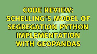 Code Review: Schelling's model of Segregation Python implementation with Geopandas
