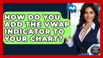 How Do You Add The VWAP Indicator To Your Chart? - Stock and Options Playbook