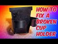 How To Fix A Broken Car Cup Holder