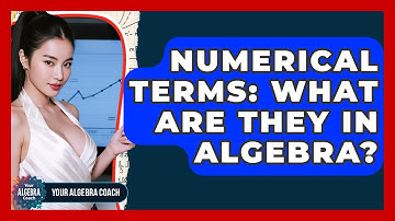 Numerical Terms: What Are They In Algebra? - Your Algebra Coach