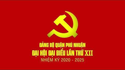 TRAILER - ĐẠI HỘI ĐẢNG BỘ QUẬN PHÚ NHUẬN NK 2020-2025