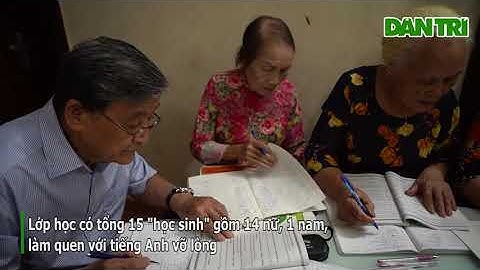 Báo Dân Trí | Lớp học tiếng Anh đặc biệt của các cụ già U90 ở Hà Nội