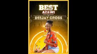 The Best Of Azawi Vol  1 -  Deejay Cross UG