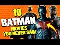 10 BATMAN Movies You Never Saw