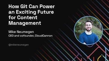 How Git Can Power an Exciting Future for Content Management - Git Merge 2022