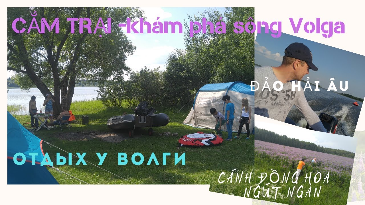 Отдых с палатками на реке Волга VOLGA Camping in Russia CẮM TRẠI Ở