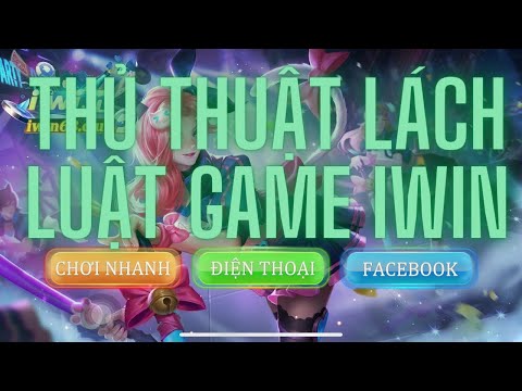 IWIN | Thủ Thuật Lách Luật IWIN Cho Người Có Vốn Nhỏ | Review Game IWIN Mới Nhất