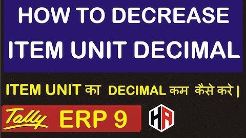 HOW TO DECREASE ITEM UNIT DECIMAL IN TALLY ERP 9 | ITEM यूनिट का DECIMAL कम कैसे करे |