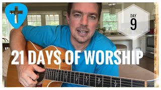 Day 9 of 21 Days Worship (Less Like Me)