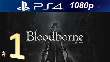 Bloodborne Alpha Test Walkthrough Part 1 - Kirkhammer Class [1080p HD PS4]