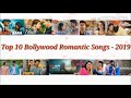 Best of  Bollywood Romantic Songs 2019 l Top Ten Romantic Hindi Songs 2019 l Songs of the Year 2019