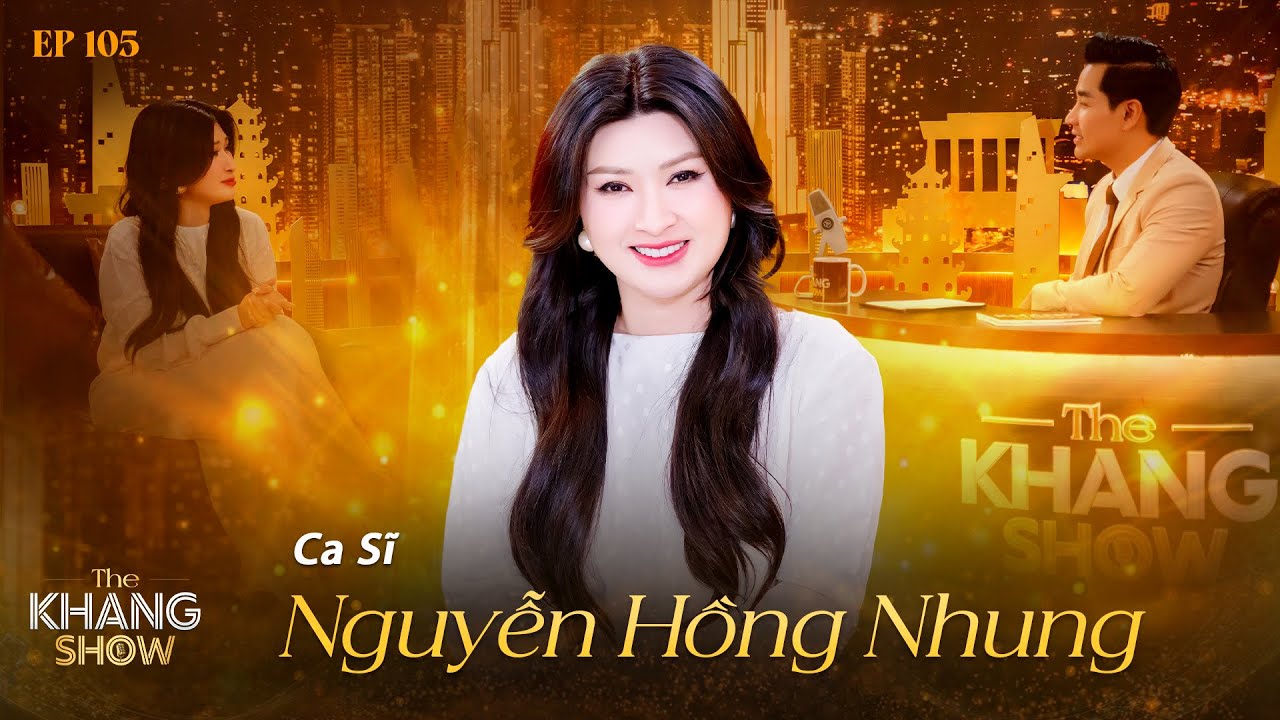 EP 105 | Nguyễn Hồng Nhung: “Tôi là người luôn khao khát được yêu thương dù gặp nhiều biến cố