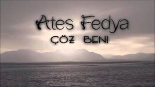 Ateş Fedya - Çöz Beni (2016) (Lyric Video) Resimi
