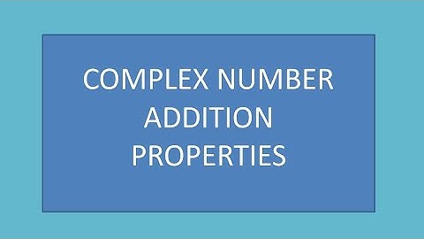 PROPERTIES ADDITION OF COMPLEX NUMBER|| PROPERTIES AND CONCEPT