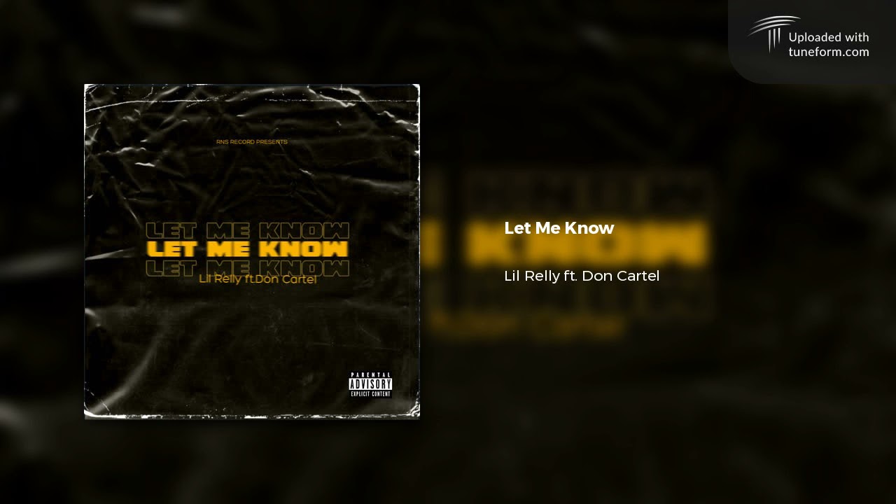 Watch Lil Relly-Let Me Know ft.Don Cartel on YouTube Watch Lil Relly-Let Me Know ft.Don Cartel on YouTube